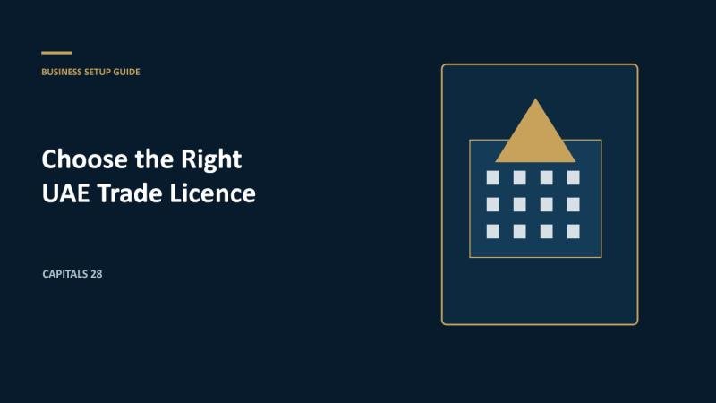 How to Choose the Right UAE Trade Licence and Business Activities