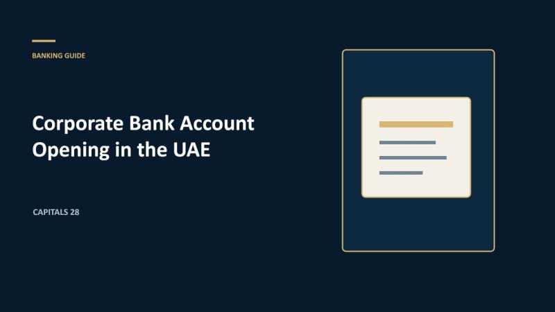 Corporate Bank Account Opening in the UAE: Requirements and Readiness Checklist
